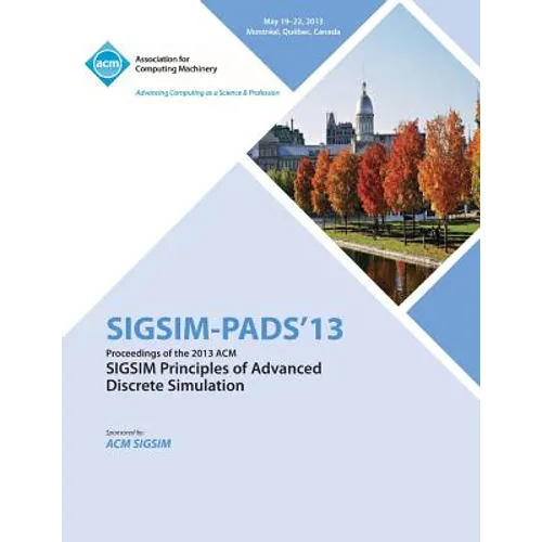 Sigsim Pads 13 Proceedings of the 2013 ACM Sigsim Principles of Advanced Discrete Simulation