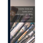 John Singer Sargent, January 12, 1856: April 15, 1925; a Conversation Piece - Hardcover