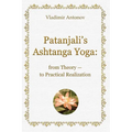 Patanjali's Ashtanga Yoga: From Theory - To Practical Realization