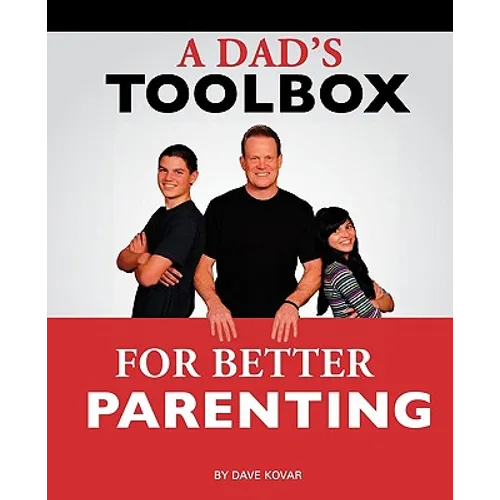 A Dad's Toolbox for Better Parenting