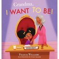 Grandma, I Want To Be