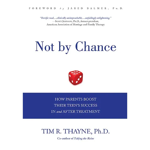 Not by Chance: How Parents Boost Their Teen's Success in and After Treatment