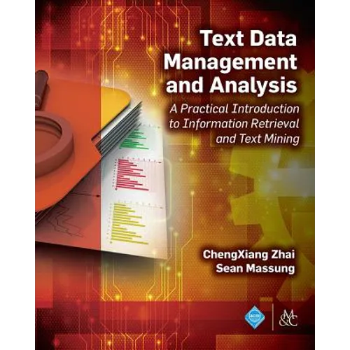 Text Data Management and Analysis: A Practical Introduction to Information Retrieval and Text Mining