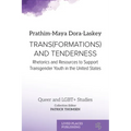 Trans(formations) and Tenderness: Rhetorics and Resources to Support Transgender Youth in the United States