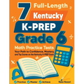 7 Full-Length Kentucky KSA Grade 6 Math Practice Tests: Your Path to Confidence, Mastery, and Top Scores on the Kentucky KSA Exam