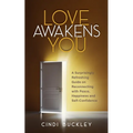Love Awakens You: A Surprisingly Refreshing Guide on Reconnecting with Peace, Happiness, and Self-Confidence