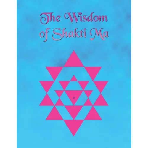 The Wisdom of Shakti Ma