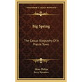 Big Spring: The Casual Biography Of A Prairie Town