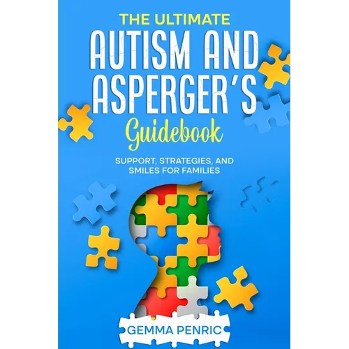The Ultimate Autism and Asperger's Guidebook: Support, Strategies, and Smiles for Families