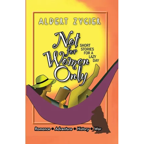 Not For Women Only: Short Stories for a Lazy Day