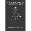 How To Have An Affair And Not Get Caught