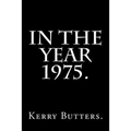 In the Year 1975.