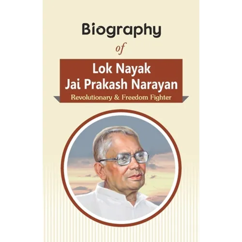 Biography of Lok Nayak Jai Prakash Narayan: Revolutionary & Freedom Fighter