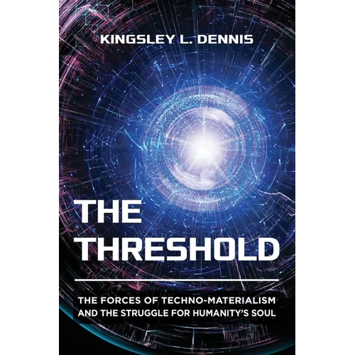 The Threshold: The Forces of Techno-Materialism and the Struggle for Humanity's Soul