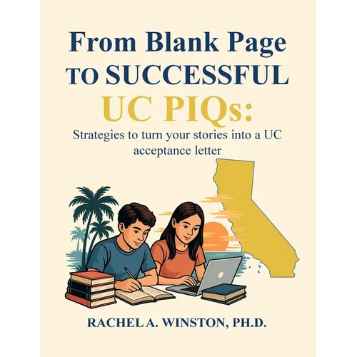 From Blank Page to Successful UC PIQs: Strategies to turn your stories into a UC acceptance letter
