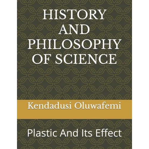 History and Philosophy of Science: Plastic And Its Effect