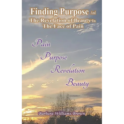 Finding Purpose & The Revelation of Beauty in the Face of Pain