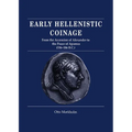 Early Hellenistic Coinage from the Accession of Alexander to the Peace of Apamaea (336 188 BC)