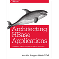 Architecting HBase Applications: A Guidebook for Successful Development and Design