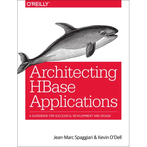Architecting HBase Applications: A Guidebook for Successful Development and Design