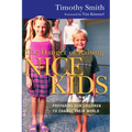 The Danger of Raising Nice Kids: Preparing Our Children to Change Their World