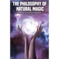 The Philosophy of Natural Magic