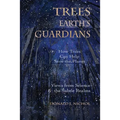 Trees, Earth's Guardians: How Trees Can Help Save the Planet: Views from Science and the Subtle Realms
