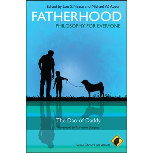 Fatherhood - Philosophy for Everyone: The DAO of Daddy