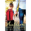 Autism Goes to School: Book One of the School Daze Series