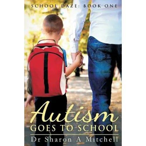 Autism Goes to School: Book One of the School Daze Series