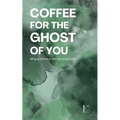 Coffee for the Ghost of You: Bilingual Stories in German and English