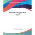 Life of Washington Part Three