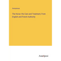 The Horse: His Care and Treatment, From English and French Authority