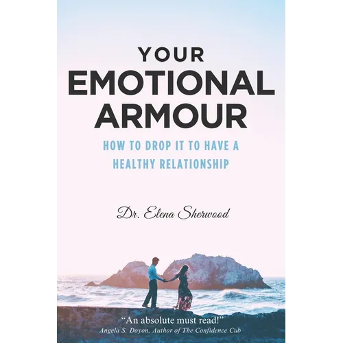 Your Emotional Armour: How To Drop It To Have A Healthy Relationship