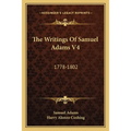 The Writings Of Samuel Adams V4: 1778-1802