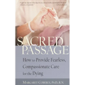 Sacred Passage: How to Provide Fearless, Compassionate Care for the Dying