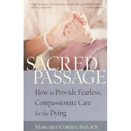 Sacred Passage: How to Provide Fearless, Compassionate Care for the Dying