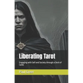 Liberating Tarot: Engaging with Self and Society through a Deck of Cards