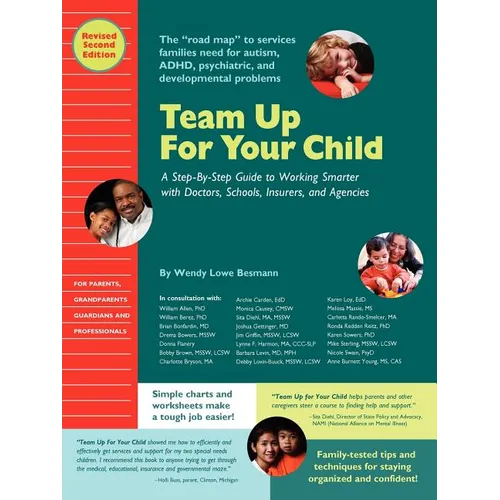 Team Up for Your Child: A Step-By-Step Guide to Working Smarter with Doctors, Schools, Insurers, and Agencies