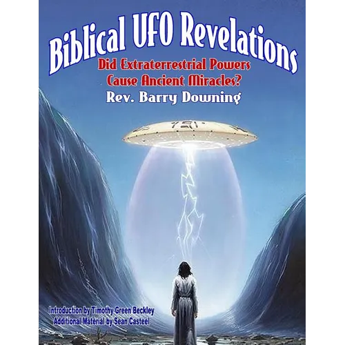 Biblical UFO Revelations: Did Extraterrestrial Powers Cause Ancient Miracles?