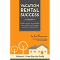 Vacation Rental Success: Insider secrets to profitably own, market, and manage vacation rental property