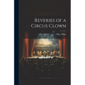 Reveries of a Circus Clown