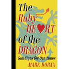 The Ruby Heart of the Dragon: Sun Signs for Our Times - Paperback