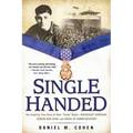 Single Handed: The Inspiring True Story of Tibor "Teddy" Rubin--Holocaust Survivor, Korean War Hero, and Medal of Honor Recipient