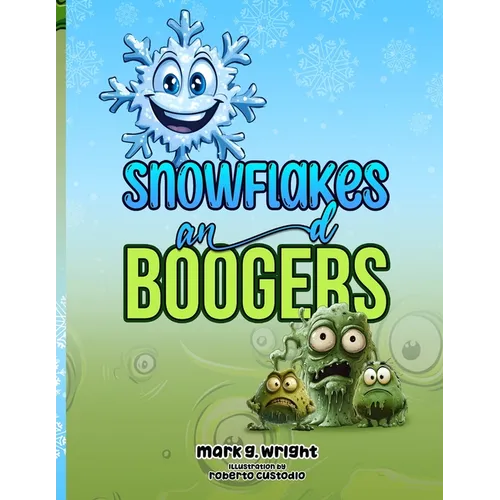 SNOWFLAKES and BOOGERS