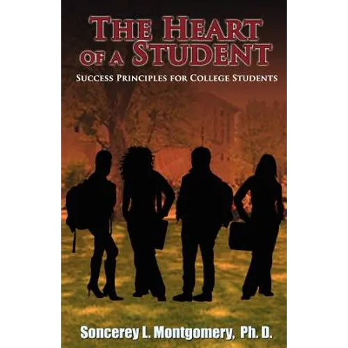 The Heart of a Student: Success Principles for College Students