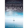 Weathering the Grief Storm: Learning To THRIVE Within Loss