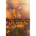 Sing Me into Heaven