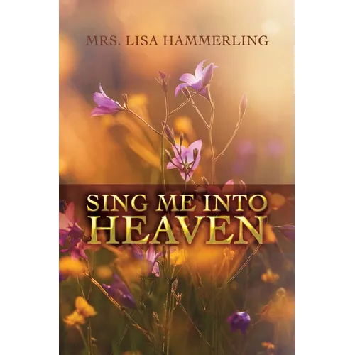 Sing Me into Heaven