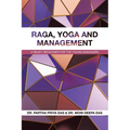 Raga, Yoga and Management: A Ready Reckoner for the Young Managers